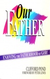 Our Father - Enjoying the Fatherhood of God